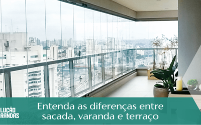 Entenda as Diferenças Entre Sacada, Varanda e Terraço