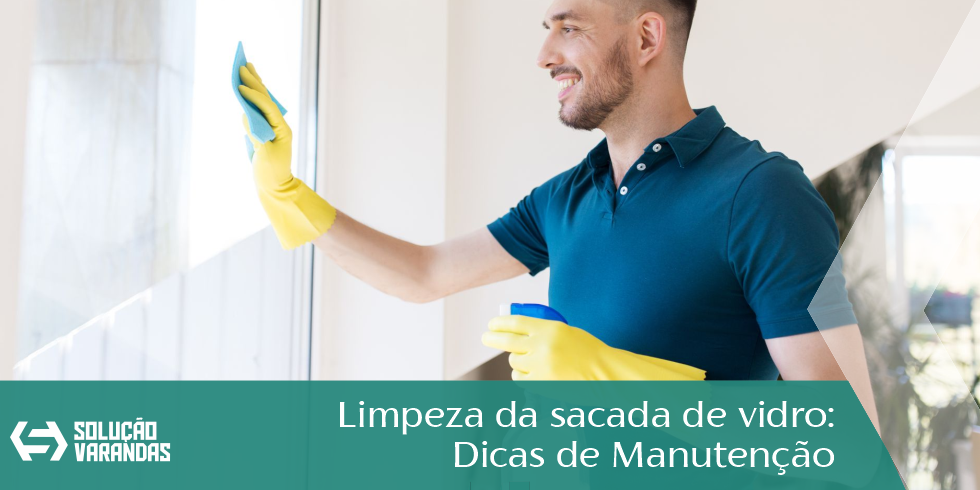 Limpeza da Sacada de Vidro: Dicas de Manutenção