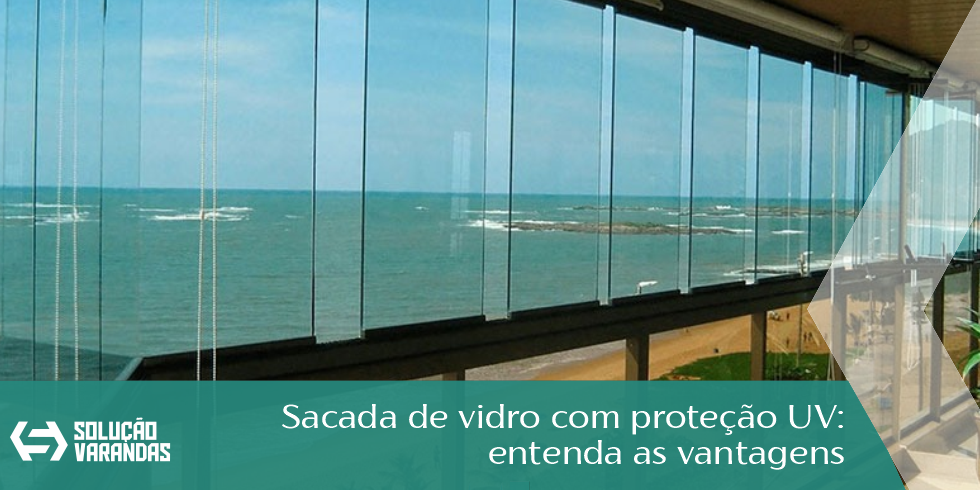 Sacada de Vidro com Proteção UV: Entenda as Vantagens