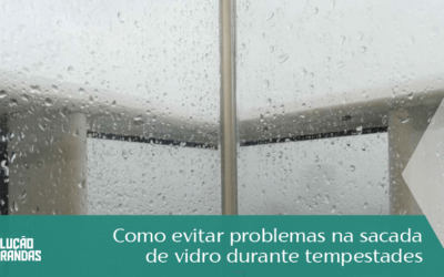 Como Evitar Problemas na Sacada de Vidro Durante Tempestades