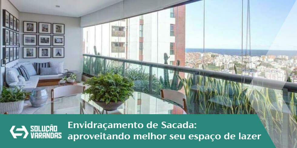 Envidraçamento de Sacada: Aproveitando Melhor seu Espaço de Lazer