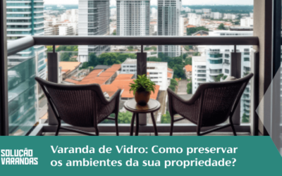 Como Preservar os Ambientes em Vidro da Sua Propriedade?