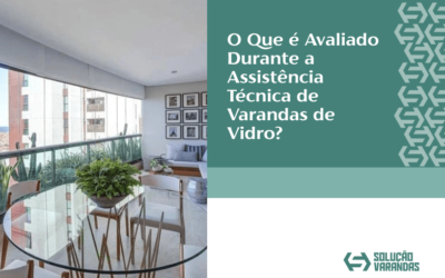 O Que é Avaliado numa Visita de Assistência Técnica de Varanda de Vidro