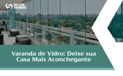 Varanda de vidro: Deixe Sua Casa Mais Aconchegante no Outono/Inverno
